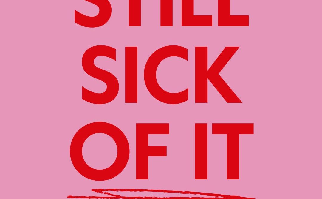 Still Sick Of It